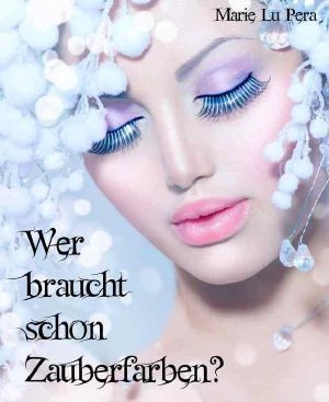 [Wer braucht schon ... 02] • Wer braucht schon Zauberfarben